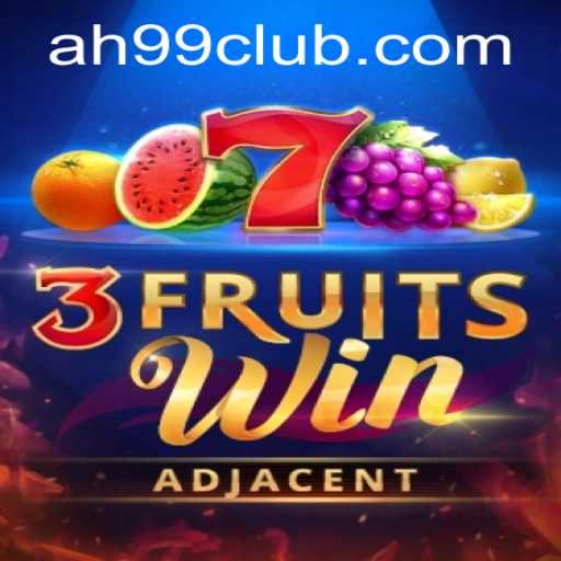 Exploring 3FruitsWin: A Fresh Gaming Experience with AH99.COM